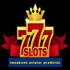 tweakzen aviator predictor